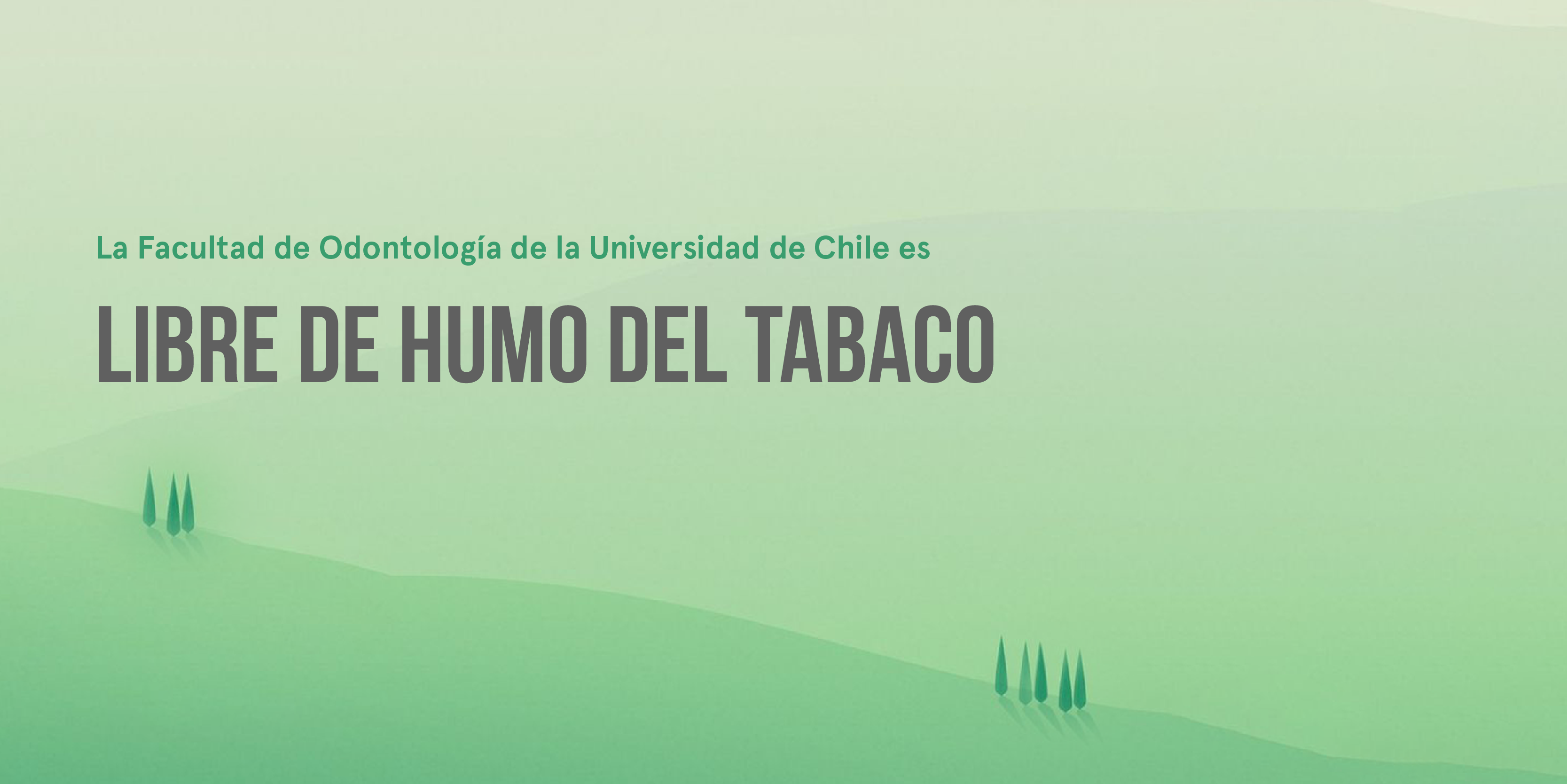 Desde el año 2015, Facultad de Odontología es ambiente Libre del Humo del tabaco.